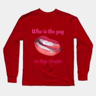 who's the guy in the closet Long Sleeve T-Shirt